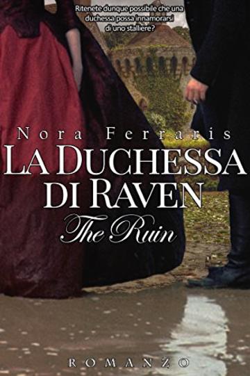 La duchessa di Raven: The Ruin Series (* Vol. 1)